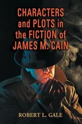 Book cover of Characters and Plots in the Fiction of James M. Cain by Robert L. Gale