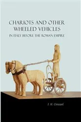 Book cover of Chariots and Other Wheeled Vehicles in Italy Before the Roman Empire by J. H. Crouwel