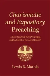 Book cover of Charismatic and Expository Preaching by Lewis D. Mathis