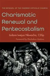 Book cover of Charismatic Renewal and Pentecostalism by Isidore IwejuoCSSp Nkwocha