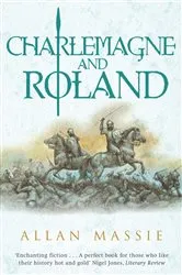 Book cover of Charlemagne and Roland by Allan Massie