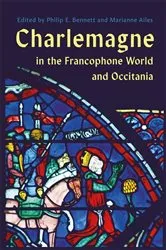 Book cover of Charlemagne in the Francophone World and Occitania by Philip E Bennett