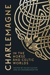 Book cover of Charlemagne in the Norse and Celtic Worlds by Helen Fulton