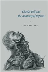 Book cover of Charles Bell and the Anatomy of Reform by Carin Berkowitz
