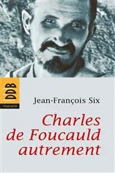 Book cover of Charles de Foucauld autrement by Jean-François Six