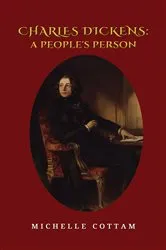 Book cover of Charles Dickens: A People's Person by Michelle Cottam