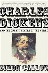 Book cover of Charles Dickens and the Great Theatre of the World by Simon Callow