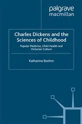 Book cover of Charles Dickens and the Sciences of Childhood by K. Boehm