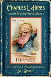 Book cover of Charles E. Hires and the Drink that Wowed a Nation by Bill Double