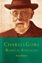Book cover of Charles Gore: Radical Anglican by Unknown