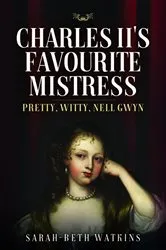 Book cover of Charles II's Favourite Mistress by Sarah-Beth Watkins