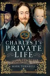 Book cover of Charles I's Private Life by Mark Turnbull