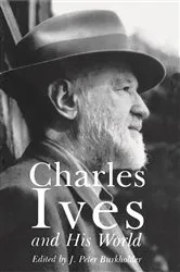 Book cover of Charles Ives and His World by J. Burkholder