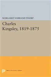 Book cover of Charles Kingsley, 1819-1875 by Margaret Farrand Thorp