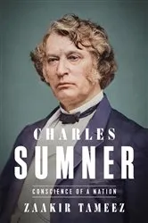Book cover of Charles Sumner by Zaakir Tameez