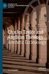 Book cover of Charles Taylor and Anglican Theology by J. A. Franklin