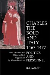 Book cover of Charles the Bold in Italy 1467-1477 by R. J. Walsh