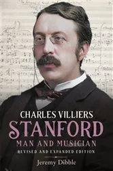 Book cover of Charles Villiers Stanford: Man and Musician by Jeremy Dibble