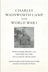 Book cover of Charles Wadsworth Camp and World War I by Camp, Charles, Wadsworth