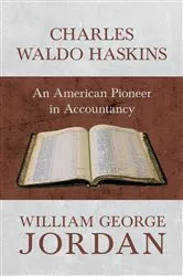 Book cover of Charles Waldo Haskins - An American Pioneer in Accountancy by Unknown