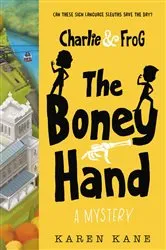 Book cover of Charlie and Frog: The Boney Hand by Karen Kane