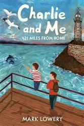 Book cover of Charlie and Me by Mark Lowery