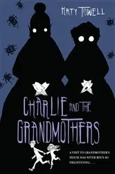 Book cover of Charlie and the Grandmothers by Katy Towell