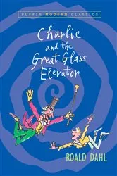 Book cover of Charlie and the Great Glass Elevator by Roald Dahl