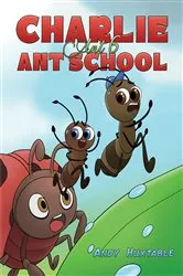 Book cover of Charlie Ant 6: Ant School by Andy Huxtable