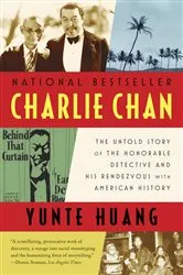Book cover of Charlie Chan: The Untold Story of the Honorable Detective and His Rendezvous with American History by Unknown