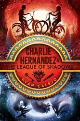Book cover of Charlie Hernández & the League of Shadows by Ryan Calejo