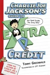 Book cover of Charlie Joe Jackson's Guide to Extra Credit by Tommy Greenwald