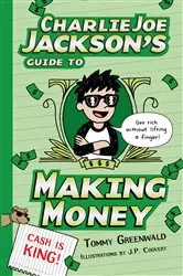 Book cover of Charlie Joe Jackson's Guide to Making Money by Tommy Greenwald