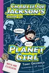 Book cover of Charlie Joe Jackson's Guide to Planet Girl by Tommy Greenwald