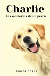 Book cover of Charlie, las memorias de un perro by Didier Dorne