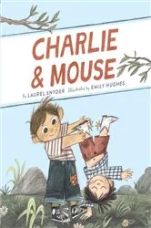 Book cover of Charlie & Mouse by Laurel Snyder
