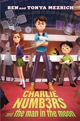 Book cover of Charlie Numbers and the Man in the Moon by Ben Mezrich