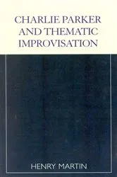 Book cover of Charlie Parker and Thematic Improvisation by Henry Martin
