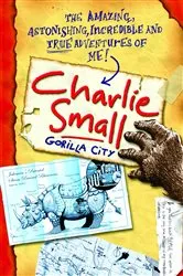 Book cover of Charlie Small 1: Gorilla City by Charlie Small