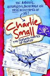 Book cover of Charlie Small 2: Perfumed Pirates of Perfidy by Charlie Small