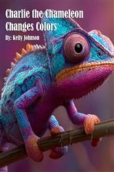 Book cover of Charlie the Chameleon Changes Colors by Kelly Johnson