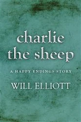 Book cover of Charlie the Sheep - A Happy Endings Story by Will Elliott