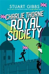 Book cover of Charlie Thorne and the Royal Society by Stuart Gibbs