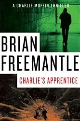 Book cover of Charlie's Apprentice by Brian Freemantle