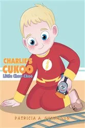 Book cover of Charlie's Cukoo Little Choo-Choo by Patricia A. Gummeson