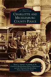 Book cover of Charlotte and Mecklenburg County Police by Ryan L. Sumner