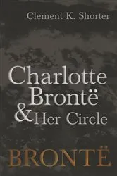 Book cover of Charlotte BrontÃ« and Her Circle by Clement K. Shorter