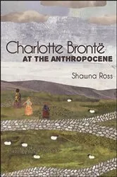 Book cover of Charlotte Brontë at the Anthropocene by Shawna Ross
