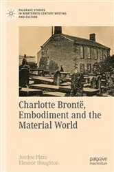 Book cover of Charlotte Brontë, Embodiment and the Material World by Justine Pizzo