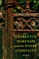 Book cover of Charlotte Markham and the House of Darkling by Michael Boccacino